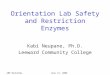 ABE Workshop June 13, 2006 Orientation Lab Safety and Restriction Enzymes Kabi Neupane, Ph.D. Leeward Community College