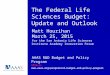 The Federal Life Sciences Budget: Update and Outlook Matt Hourihan March 25, 2015 for the San Antonio Life Sciences Institute Academy Innovation Forum