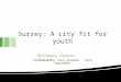 Surrey: A city fit for youth YOUTH HEALTH YOUTH RESEARCH YOUTH ENGAGEMENT McCreary Centre Society