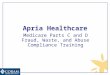 Apria Healthcare Medicare Parts C and D Fraud, Waste, and Abuse Compliance Training