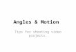 Angles & Motion Tips for shooting video projects