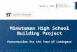 Minuteman High School Building Project Presentation for the Town of Lexington April 2, 2015 Presented by: Minuteman School Building Committee