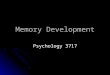 Memory Development Psychology 3717. Introduction When you think of developmental questions, typically, you think of kids When you think of developmental