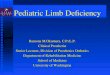 Pediatric Limb Deficiency Ramona M.Okumura, C.P./L.P. Clinical Prosthetist Senior Lecturer, Division of Prosthetics Orthotics Department of Rehabilitation