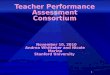 1 Teacher Performance Assessment Consortium November 10, 2010 Andrea Whittaker and Nicole Merino Stanford University November 10, 2010 Andrea Whittaker
