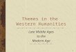 1 Themes in the Western Humanities Late Middle Ages to the Modern Age
