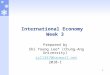 1 International Economy Week 3 Prepared by Shi Young Lee* (Chung-Ang University) syl1347@hanmail.net 2010-1