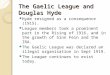 The Gaelic League and Douglas Hyde Hyde resigned as a consequence (1915). League members took a prominent part in the Rising of 1916, and in the growth