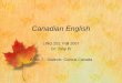 Canadian English LING 202, Fall 2007 Dr. Tony Pi Week 7 - Dialects: Central Canada