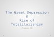 The Great Depression & Rise of Totalitarianism Chapter 28