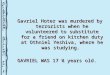 Gavriel Hoter was murdered by terrorists when he volunteered to substitute for a friend on kitchen duty at Othniel Yeshiva, where he was studying. GAVRIEL