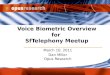 Voice Biometric Overview for SfTelephony Meetup March 10, 2011 Dan Miller Opus Research
