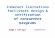 Inherent limitations facilitate design & verification of concurrent programs Hagit Attiya Technion
