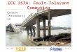Sep. 2009Course IntroductionSlide 1 ECE 257A: Fault-Tolerant Computing Course Introduction