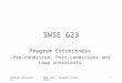 Duminda WijesekeraSWSE 623 - Program Correctness1 SWSE 623 Program Correctness -Pre-condition, Post-conditions and Loop invariants