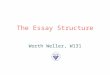 The Essay Structure Worth Weller, W131. Paper Format Unless your prof says otherwise, follow standard MLA guidelines for the format of your paper. Use