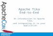 Apache Tika End-to-End An introduction to Apache Tika, and integrating it to your application