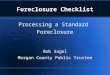 Processing a Standard Foreclosure Bob Sagel Morgan County Public Trustee Foreclosure Checklist