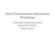 DoD Procurement eBusiness Roadmap Defense Procurement and Acquisition Policy March 2010