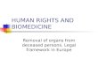 HUMAN RIGHTS AND BIOMEDICINE Removal of organs from deceased persons. Legal framework in Europe