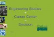 Engineering Studies + Career Center = Decision Fall 2011
