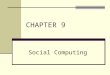 CHAPTER 9 Social Computing. Chapter Outline 9.1 Web 2.0 9.2 Fundamentals of Social Computing in Business 9.3 Social Computing in Business: Shopping 9.4