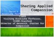 1 Sharing Applied Compassion Daniel E. Martin, Ph.D. Associate Professor, Management, CSUEB Visiting Associate Professor, CCARE- Stanford Director of Research,
