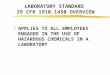 LABORATORY STANDARD 29 CFR 1910.1450 OVERVIEW zAPPLIES TO ALL EMPLOYEES ENGAGED IN THE USE OF HAZARDOUS CHEMICALS IN A LABORATORY