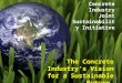 The Concrete Industry’s Vision for a Sustainable Future Concrete Industry Joint Sustainability Initiative