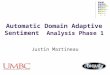 Automatic Domain Adaptive Sentiment Analysis Phase 1 Justin Martineau
