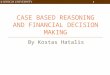 CASE BASED REASONING AND FINANCIAL DECISION MAKING By Kostas Hatalis 1