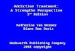 Power Point for Addiction Treatment: A Strengths Perspective 2 nd Edition Katherine van Wormer Diane Rae Davis Wadsworth Publishing Company 2008 copyright