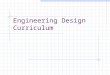 Engineering Design Curriculum. Course Objectives Apply the engineering design process Define a problem (need) and develop alternatives for solving Build,
