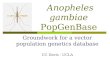 Anopheles gambiae PopGenBase Groundwork for a vector population genetics database UC Davis - UCLA