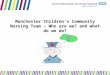 Manchester Children’s Community Nursing Team – Who are we? and what do we do?
