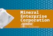 1 Mineral Enterprise Corporation Investor Presentation MINENCO