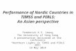 Performance of Nordic Countries in TIMSS and PIRLS: An Asian perspective Frederick K.S. Leung The University of Hong Kong A presentation delivered at the