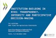 INSTITUTION-BUILDING IN RTAS: TRANSPARENCY, INTEGRITY AND PARTICIPATIVE DECISION-MAKING Iza Lejárraga OECD Trade and Agriculture Directorate Expert Group