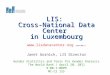 LIS: Cross-National Data Center in Luxembourg  (new URL!) Janet Gornick, LIS Director Gender Statistics and Tools
