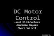 DC Motor Control Janet Klinkhachorn Jeannine Meyers Cheri Settell December 6, 2002