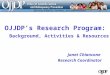 OJJDP’s Research Program: Background, Activities & Resources Janet Chiancone Research Coordinator