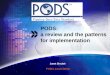 PODS: a review and the patterns for implementation Janet Sinclair PODS Association