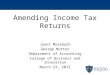Amending Income Tax Returns Janet Mosebach George Mutter Department of Accounting College of Business and Innovation March 23, 2012