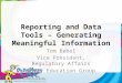 Reporting and Data Tools – Generating Meaningful Information Tom Babel Vice President, Regulatory Affairs DeVry Education Group