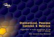 Statistical Process Control & Metrics Suggestions to alter perceptions of the value of testing. Mike Jarred & Ilca Moussavou