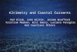 Altimetry and Coastal Currents Ted Strub, John Wilkin, Jerome Bouffard Kristine Madsen, Bill Emery, Luciana Fenoglio And Countless Others
