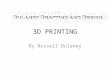 3D PRINTING By Russell Dulaney. Who is DDD? Dulaney Drafting and Design, Owned and Operated by Russell J. Dulaney III Spent 10 years as Design Engineer