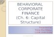 BEHAVIORAL CORPORATE FINANCE (Ch. 6: Capital Structure) Presented by: Trisna Eka Wijaya (1208 2008 0108) Presented by: Trisna Eka Wijaya (1208 2008 0108)