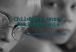 Childhood Onset Schizophrenia By: Jasmine Figg & Megan Horner