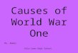 Causes of World War One Ms. Ramos Alta Loma High School